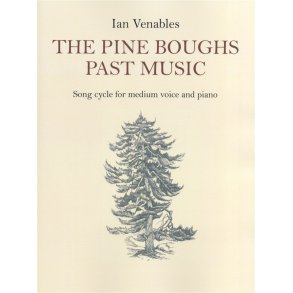 Ian Venables: The Pine Boughs Past Music