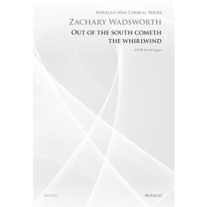 Zachary Wadsworth: Out Of The South Cometh The Whirlwind (Novello New Choral Series)