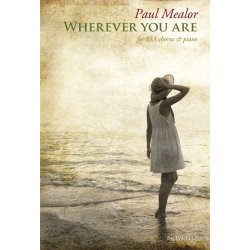 Paul Mealor: Wherever You Are - SSA Version