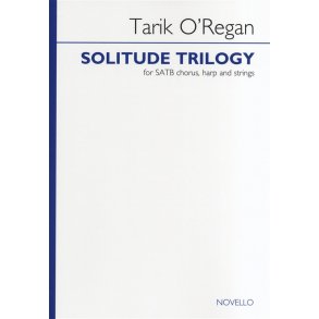 Tarik O'Regan: Solitude Trilogy (Vocal Score)
