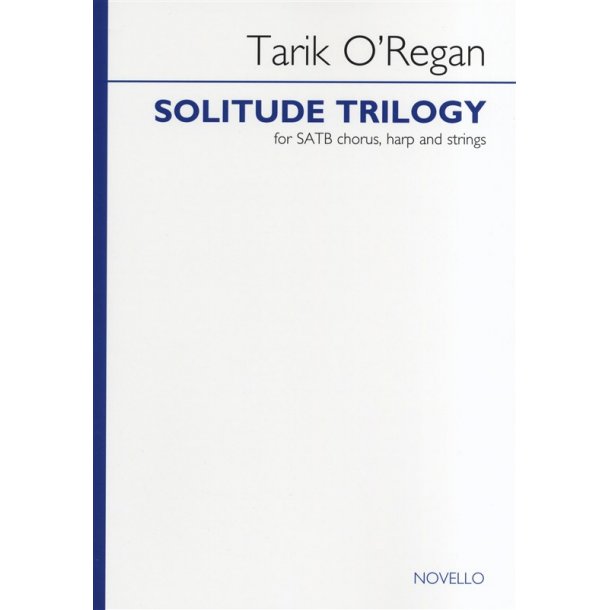 Tarik O'Regan: Solitude Trilogy (Vocal Score)