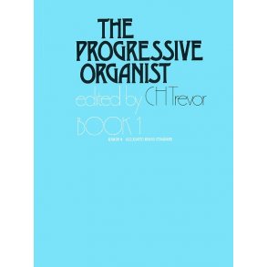 C.H. Trevor: The Progressive Organist Book 1