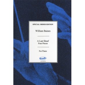 William Baines: A Last Sheaf - 4 Pieces For Piano