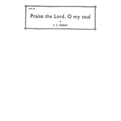 Samuel Sebastian Wesley; Praise The Lord O My Soul