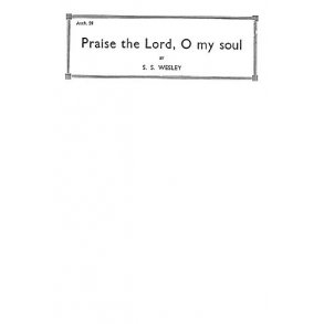 Samuel Sebastian Wesley; Praise The Lord O My Soul