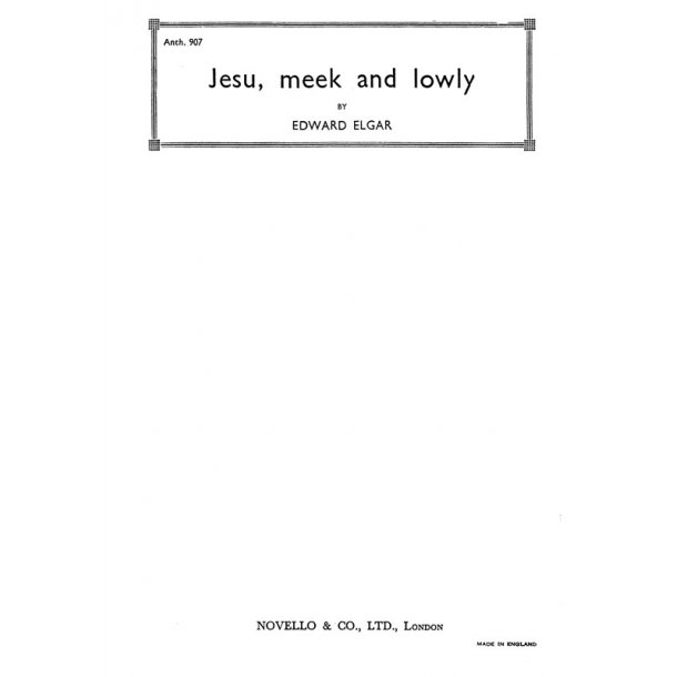Elgar, E Jesu, Meek And Lowly Satb And Organ Op3 No.3 (English)