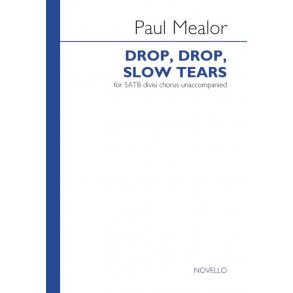 Paul Mealor: Drop, Drop, Slow Tears