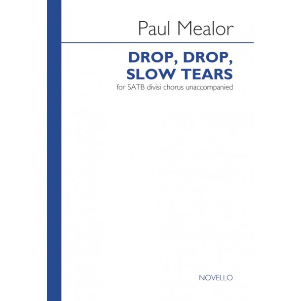 Paul Mealor: Drop, Drop, Slow Tears