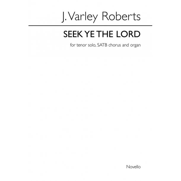 J. Varley Roberts: Seek Ye The Lord