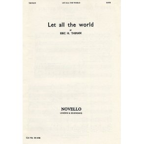 Eric Thiman: Let All The World