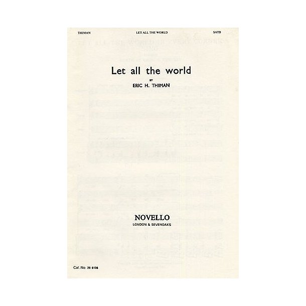 Eric Thiman: Let All The World