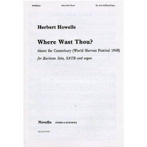 Herbert Howells: Where Wast Thou?