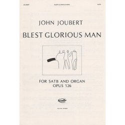 John Joubert: Blest Glorious Man! Op.126