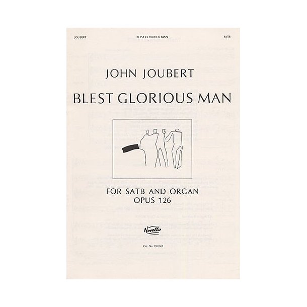 John Joubert: Blest Glorious Man! Op.126