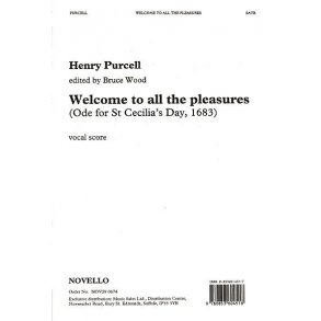 Henry Purcell: Welcome To All The Pleasures (Ode For St Cecilia's Day, 1683)