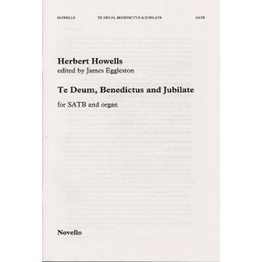 Herbert Howells: Te Deum, Benedictus And Jubilate SATB