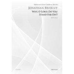 Jonathan Bridcut: Why, O Lord, Do You Stand Far Off? (Novello New Choral Series)