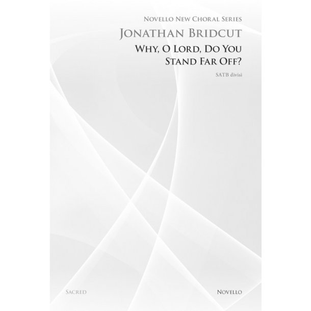 Jonathan Bridcut: Why, O Lord, Do You Stand Far Off? (Novello New Choral Series)
