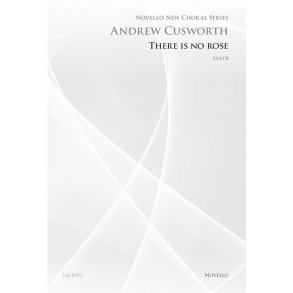 Andrew Cusworth: There Is No Rose (Novello New Choral Series)