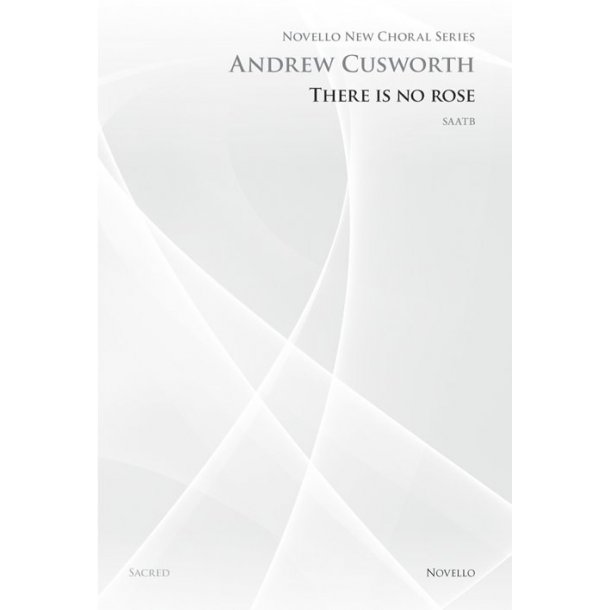Andrew Cusworth: There Is No Rose (Novello New Choral Series)
