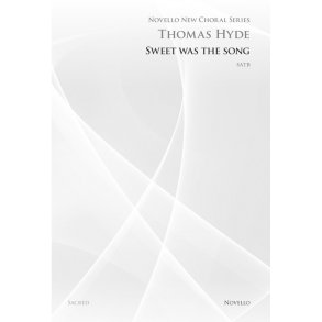 Thomas Hyde: Sweet Was The Song (Novello New Choral Series)