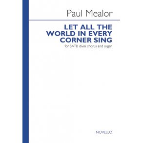 Paul Mealor: Let All The World In Every Corner Sing
