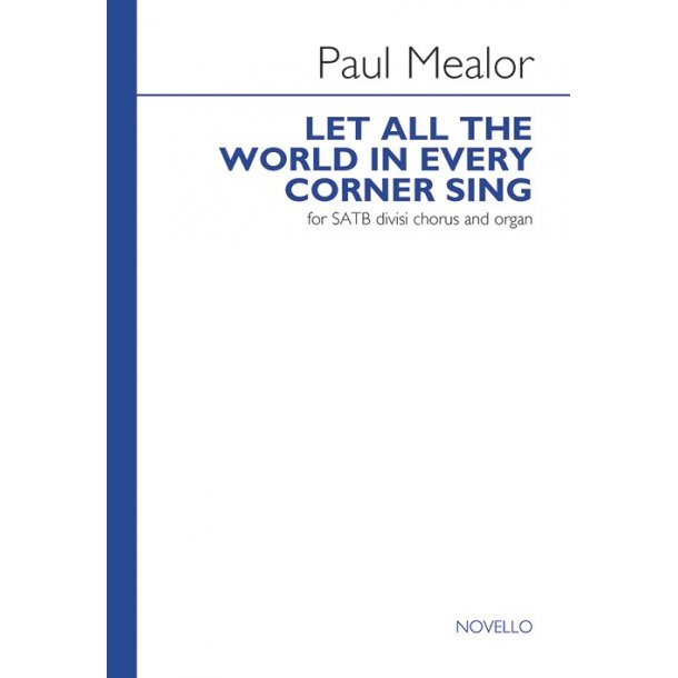 Paul Mealor: Let All The World In Every Corner Sing