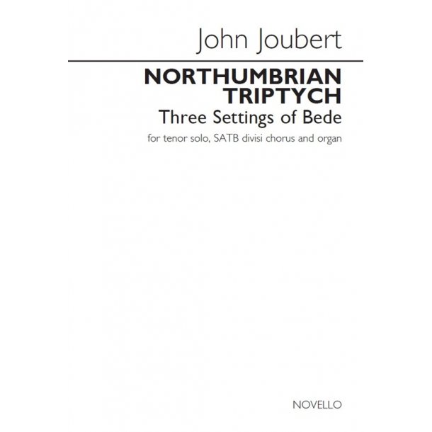 John Joubert: Northumbrian Triptych - Three Settings Of Bede