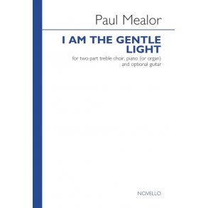 Paul Mealor: I Am The Gentle Light (Vocal Score)