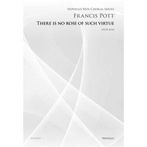 Francis Pott: There Is No Rose Of Such Virtue (Novello New Choral Series)