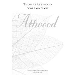 Thomas Attwood: Come, Holy Ghost (New Engraving)