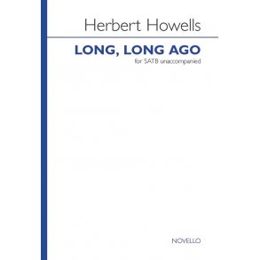 Herbert Howells: Long, Long Ago