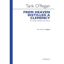 Tarik O'Regan: From Heaven Distilled A Clemency (Triptych)
