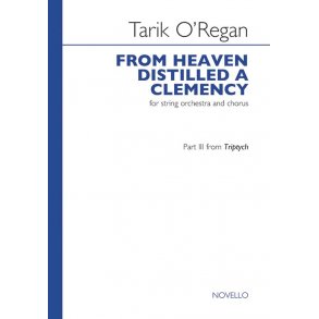 Tarik O'Regan: From Heaven Distilled A Clemency (Triptych)