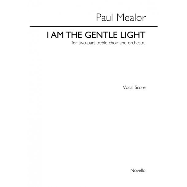 Paul Mealor: I Am The Gentle Light - Orchestral Version (Vocal Score)