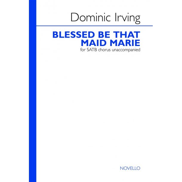 Dominic Irving: Blessed Be That Maid Marie