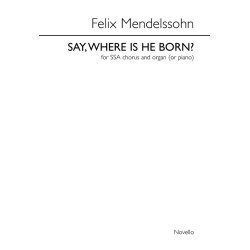Felix Mendelssohn: Say, Where Is He Born? (Christus)