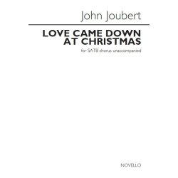 John Joubert: Love Came Down At Christmas (Unaccompanied SATB)