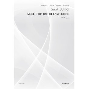 Sam Lung: Arise! This Joyful Eastertide