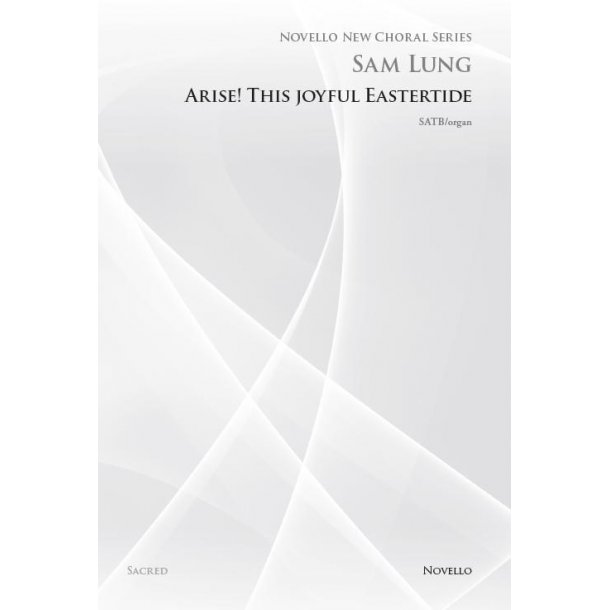 Sam Lung: Arise! This Joyful Eastertide