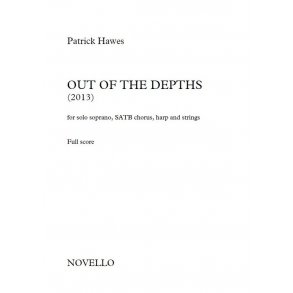 Patrick Hawes: Out Of The Depths (For Soprano, SATB Chorus, Harp And Strings)