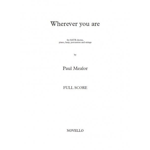 Paul Mealor: Wherever You Are - SATB/Ensemble (Full Score)