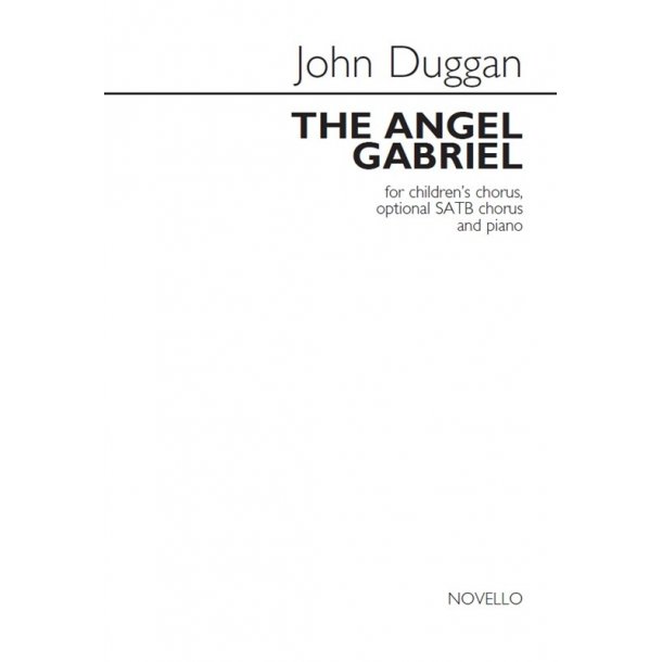 John Duggan: The Angel Gabriel (Children's Chorus/Optional SATB Chorus/Piano)