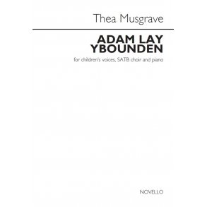Thea Musgrave: Adam Lay Ybounden (Children's Voices/SATB/Piano)