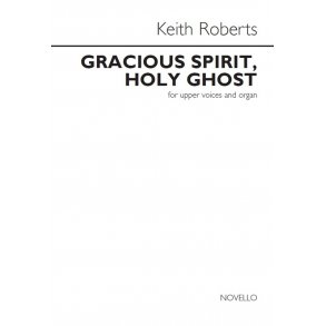 Keith Roberts: Gracious Spirit, Holy Ghost