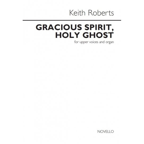 Keith Roberts: Gracious Spirit, Holy Ghost