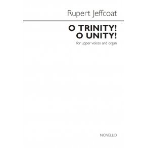 Rupert Jeffcoat: O Trinity! O Unity!