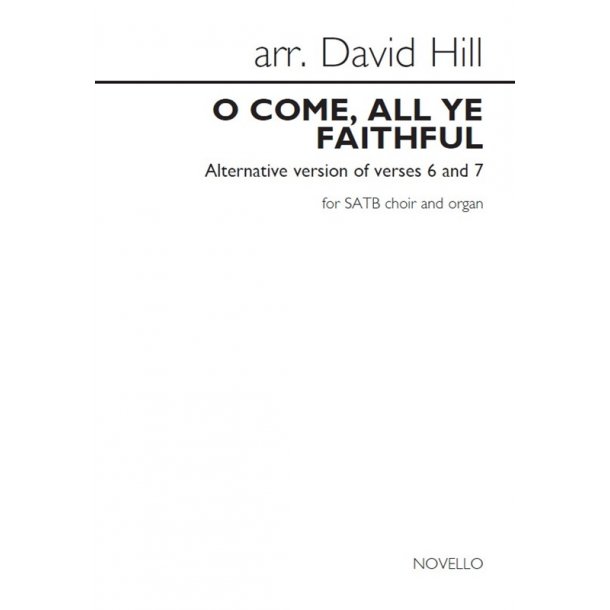 Arr. David Hill: O Come, All Ye Faithful - Alternative Version Of Verses 6 And 7