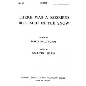 Shaw, M There Was A Rosebud Bloomed In The Snow Satb
