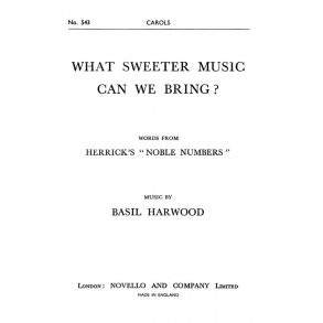 Basil Harwood: What Sweeter Music Can We Bring?